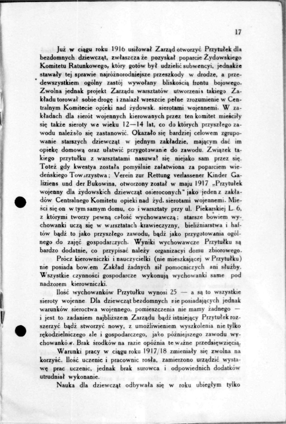 Zwolna jednak projekt Zarzadu warsztatow ulworzenu takiego Zaktadu torowat sobie drog? i znalazt wreszcie petne zrozumieme w Centralnym Komitecie op:eki nad zydowsk. sierotami wojennemi.