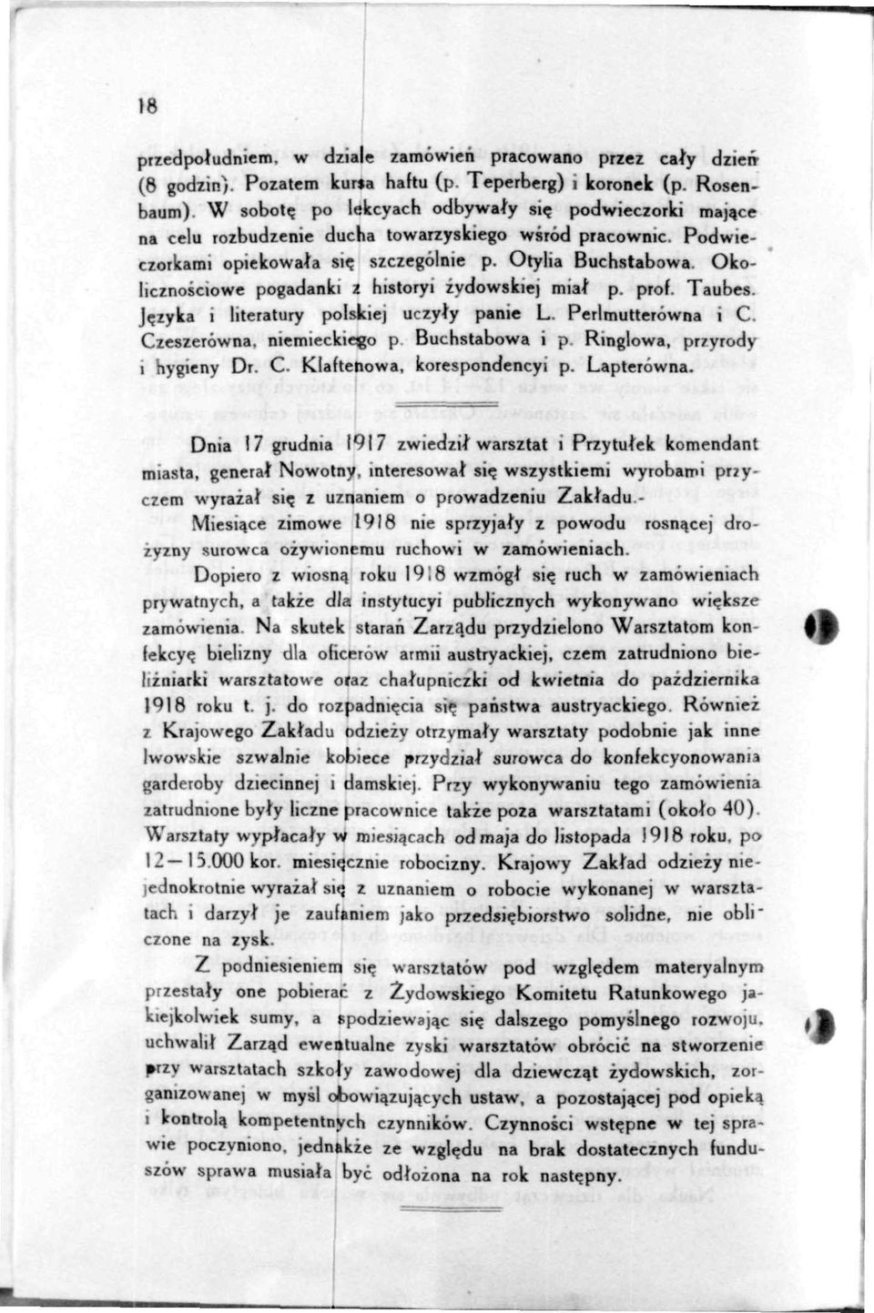prof. Taubes. J?zyka i literatury polskiej uczyty panie L. Perlmutterbwna i C. Czeszerbwna. niemieckiego p Buehstabowa i p Ringlowa, przyrody 1 hygieny Dr. C. Klaftenowa, korespondencyi p. Lapterbwna.