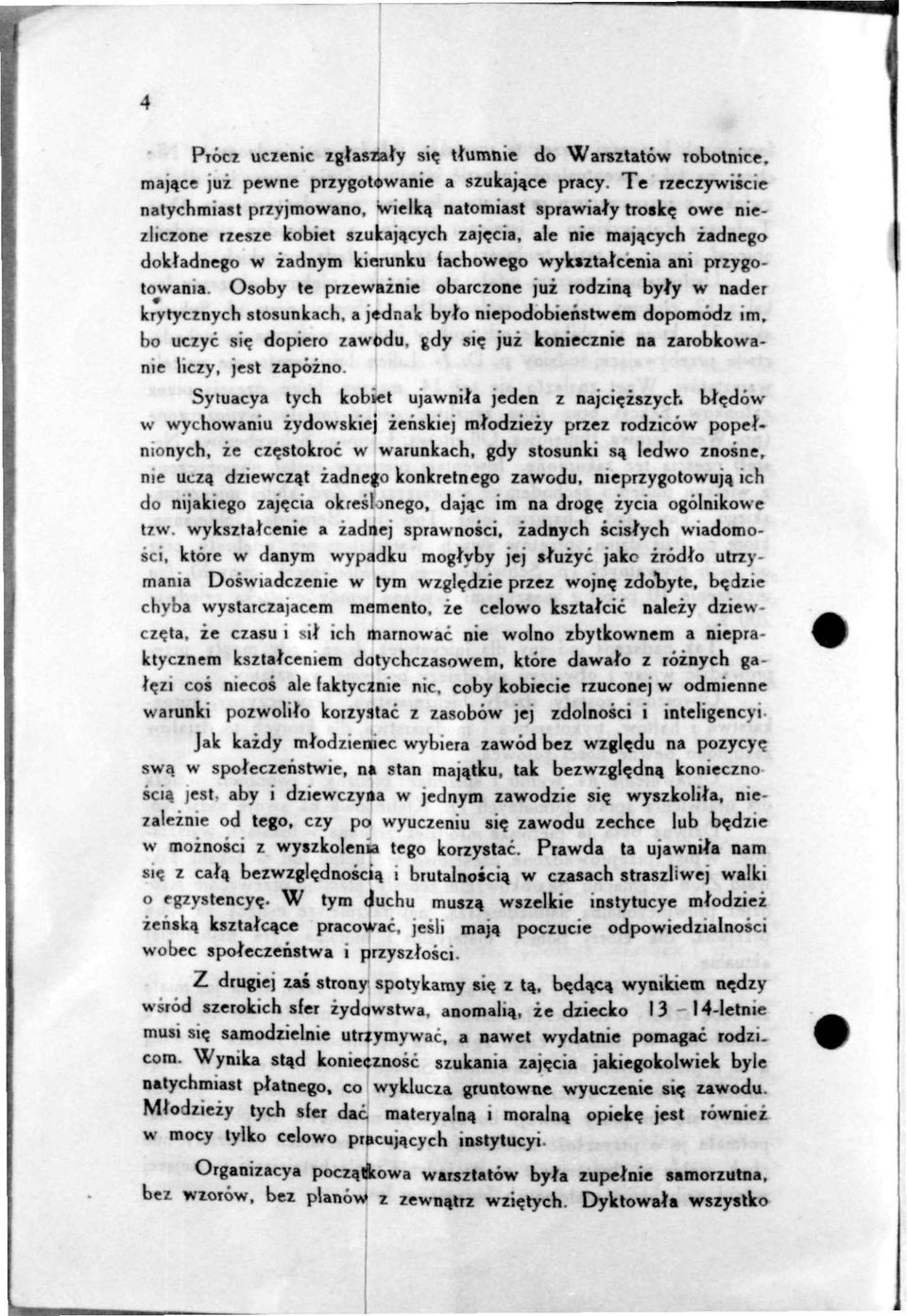 Osoby te przewaznie obarezone juz rodzina, byty w nader krytycznych stosunkach, a jednak byto niepodobienstwem dopomodz im. bo uczyc si? dopiero zawodu. gdy si?