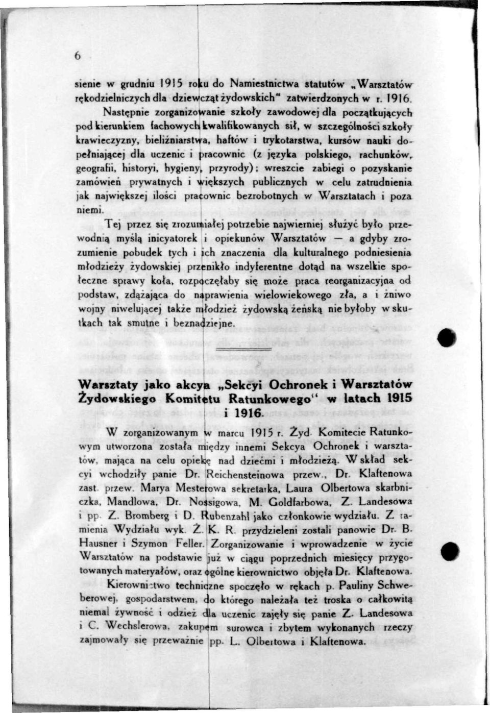 dopetniajacej dla uczenic i pracownic (z j?zyka polskiego, rachunkow, geografii, historyi, hygieny, przyrody); wreszcie zabiegi o pozyskanie zamowien prywatnych i wi?