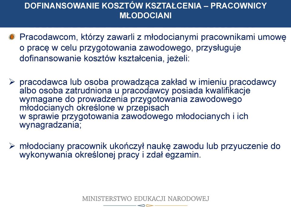 zatrudniona u pracodawcy posiada kwalifikacje wymagane do prowadzenia przygotowania zawodowego młodocianych określone w przepisach w sprawie