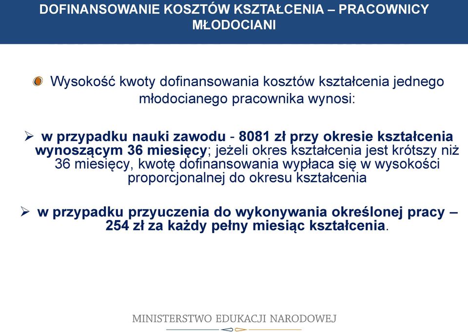 jeżeli okres kształcenia jest krótszy niż 36 miesięcy, kwotę dofinansowania wypłaca się w wysokości proporcjonalnej