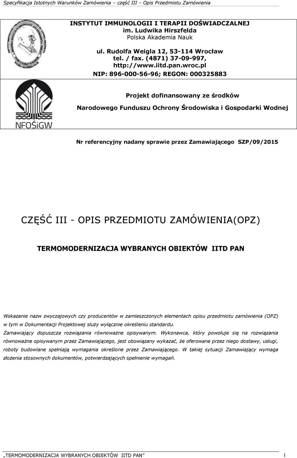 CZĘŚĆ III - OPIS PRZEDMIOTU ZAMÓWIENIA(OPZ) TERMOMODERNIZACJA WYBRANYCH OBIEKTÓW IITD PAN Wskazanie nazw zwyczajowych czy producentów w zamieszczonych elementach opisu przedmiotu zamówienia (OPZ) w