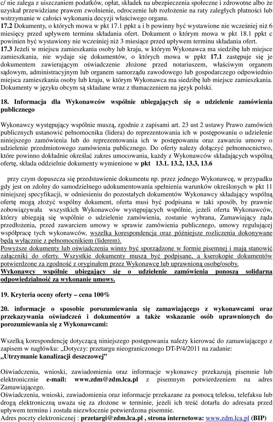 1 ppkt a i b powinny być wystawione nie wcześniej niŝ 6 miesięcy przed upływem terminu składania ofert. Dokument o którym mowa w pkt 18.