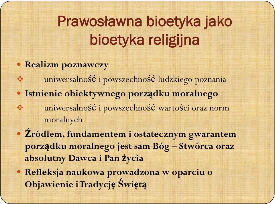 oraz norm moralnych Źródłem, fundamentem i ostatecznym gwarantem porządku moralnego jest sam Bóg