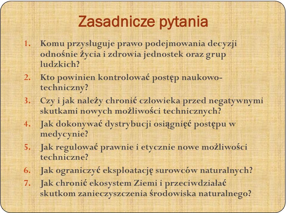 Czy i jak należy chronić człowieka przed negatywnymi skutkami nowych możliwości technicznych? 4.