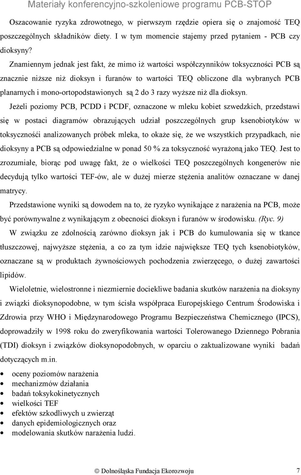 mono-ortopodstawionych są 2 do 3 razy wyższe niż dla dioksyn.