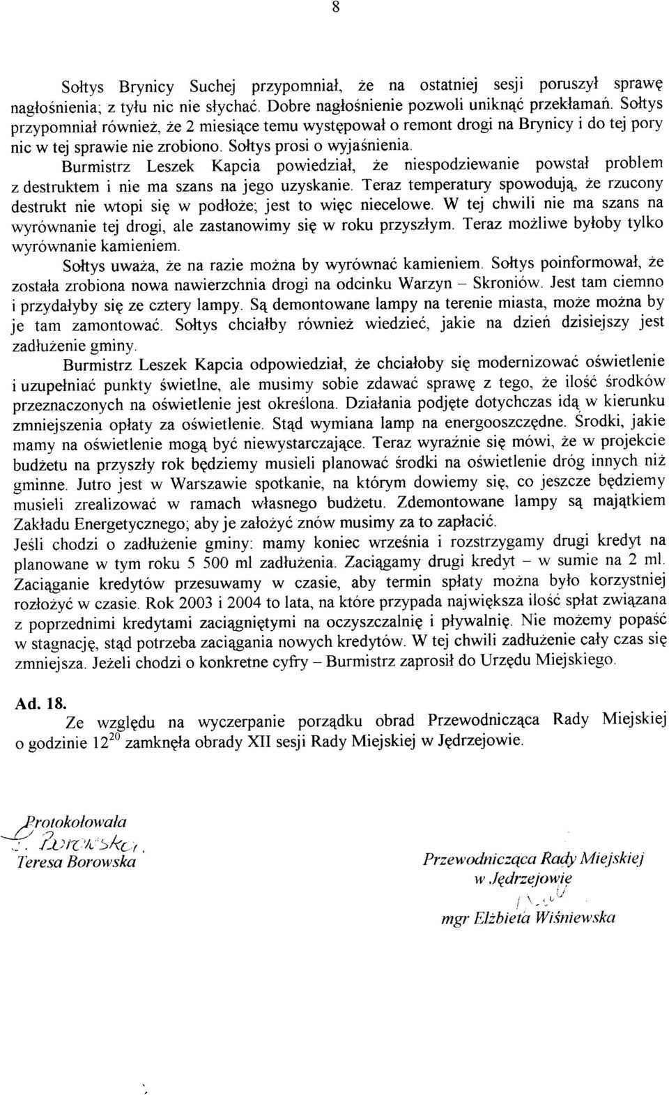 ze niespodziewanie powstal problem z destrukfem i nie ma szans na jego uzyskanie. Teraz temperatury spowoduj4 ze rzucony destrukt nie wtopi sip w podloze; jest to wiqc niecelowe.