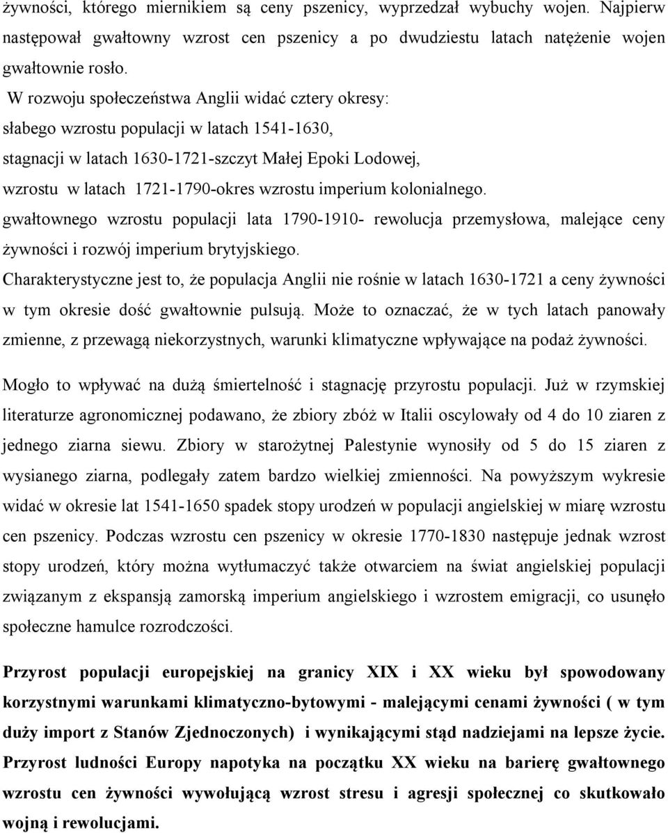 imperium kolonialnego. gwałtownego wzrostu populacji lata 1790-1910- rewolucja przemysłowa, malejące ceny żywności i rozwój imperium brytyjskiego.