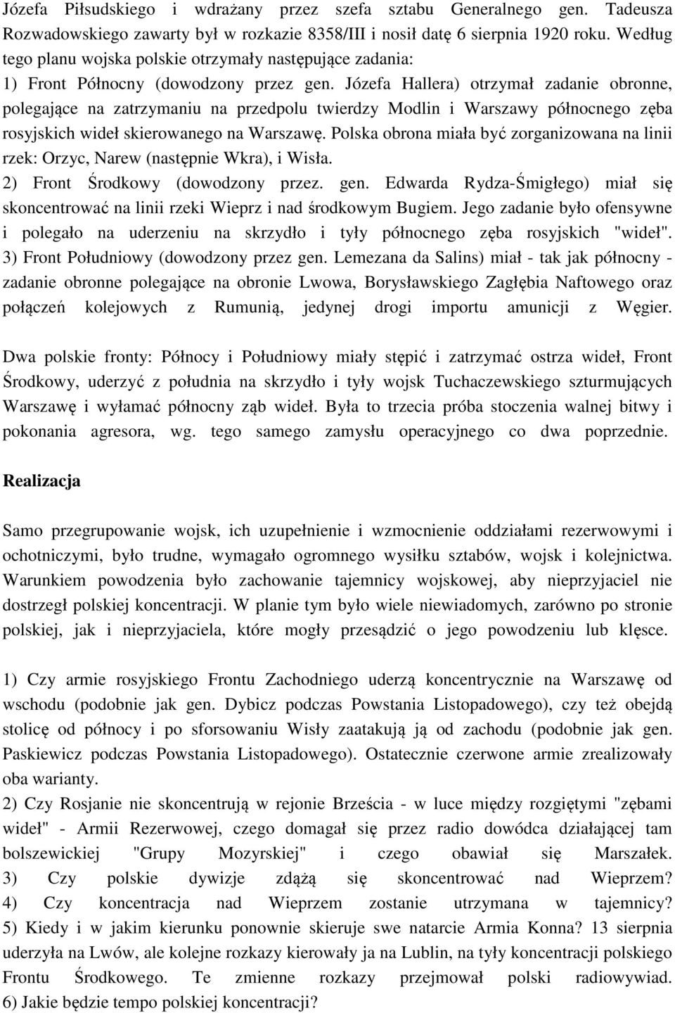 Józefa Hallera) otrzymał zadanie obronne, polegające na zatrzymaniu na przedpolu twierdzy Modlin i Warszawy północnego zęba rosyjskich wideł skierowanego na Warszawę.