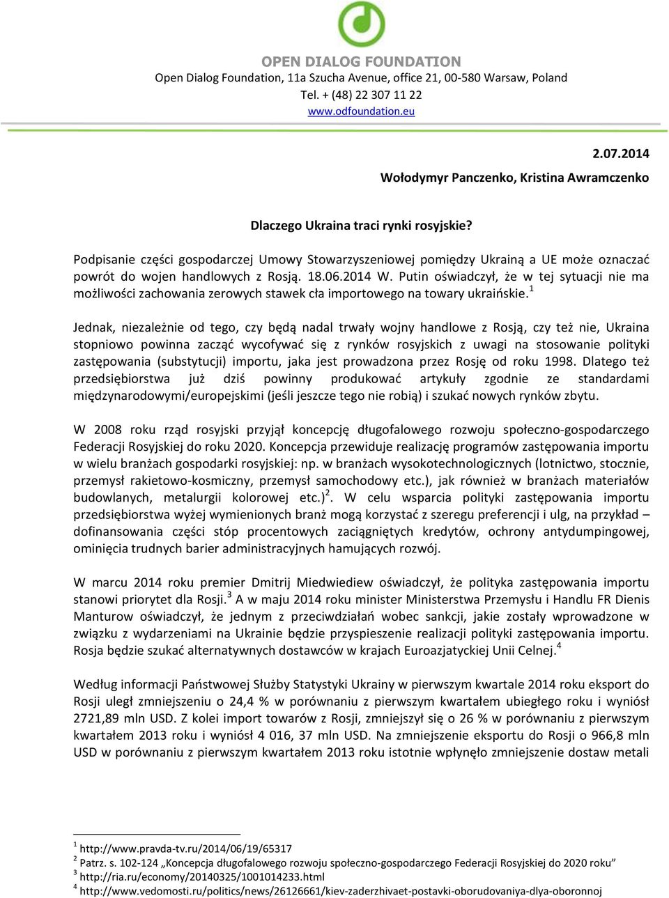 Podpisanie części gospodarczej Umowy Stowarzyszeniowej pomiędzy Ukrainą a UE może oznaczad powrót do wojen handlowych z Rosją. 18.06.2014 W.