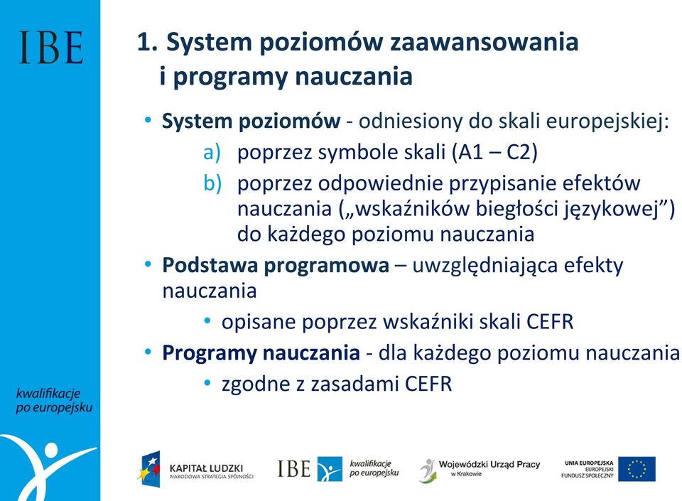 wskaźników biegłości językowej ) do każdego poziomu nauczania Podstawa programowa uwzględniająca efekty