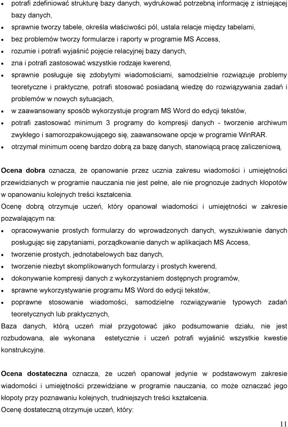 wiadomościami, samodzielnie rozwiązuje problemy teoretyczne i praktyczne, potrafi stosować posiadaną wiedzę do rozwiązywania zadań i problemów w nowych sytuacjach, w zaawansowany sposób wykorzystuje