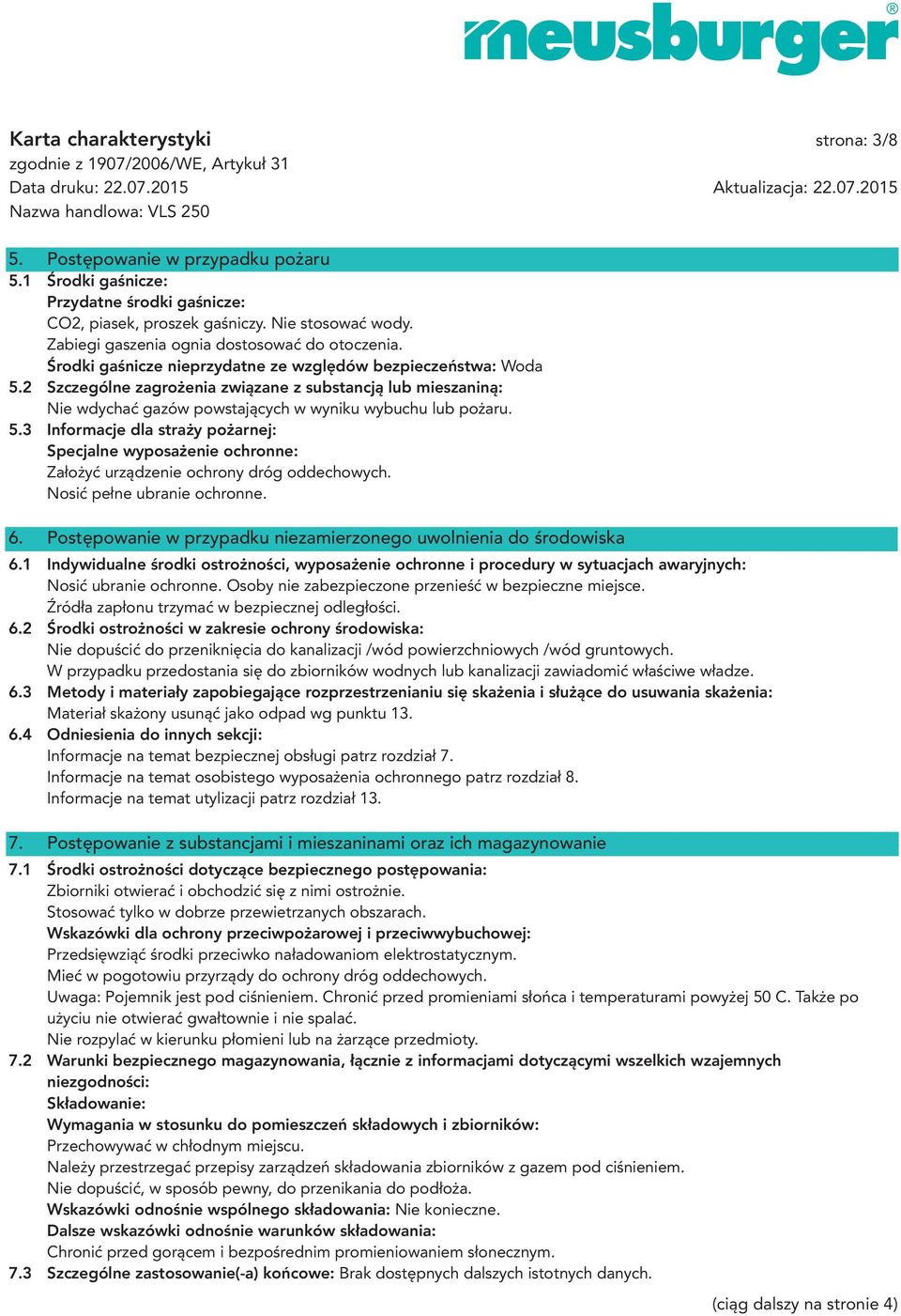 2 Szczególne zagrożenia związane z substancją lub mieszaniną: Nie wdychać gazów powstających w wyniku wybuchu lub pożaru. 5.