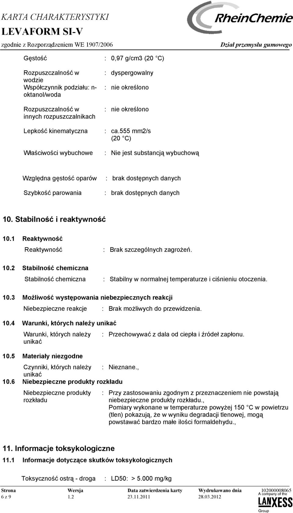 1 Reaktywność Reaktywność : Brak szczególnych zagrożeń. 10.2 Stabilność chemiczna Stabilność chemiczna : Stabilny w normalnej temperaturze i ciśnieniu otoczenia. 10.3 Możliwość występowania niebezpiecznych reakcji Niebezpieczne reakcje : Brak możliwych do przewidzenia.