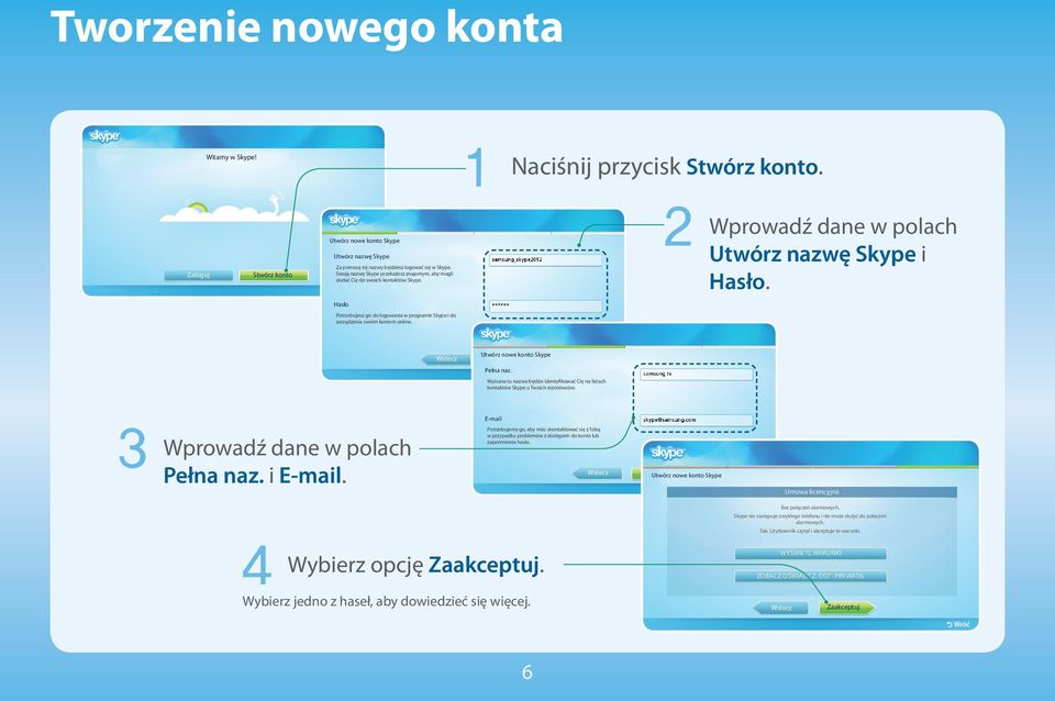 Hasło Potrzebujesz go do logowania w programie Skype i do zarządzania swoim kontem online. Wstecz Utwórz nowe konto Skype Pełna naz.