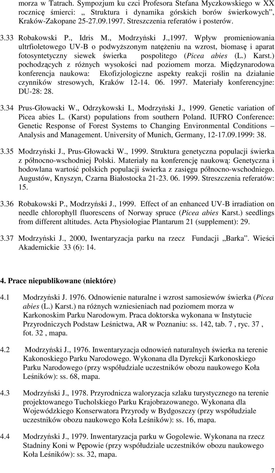 Wpływ promieniowania ultrfioletowego UV-B o podwyŝszonym natęŝeniu na wzrost, biomasę i aparat fotosyntetyczny siewek świerka pospolitego (Picea abies (L.) Karst.