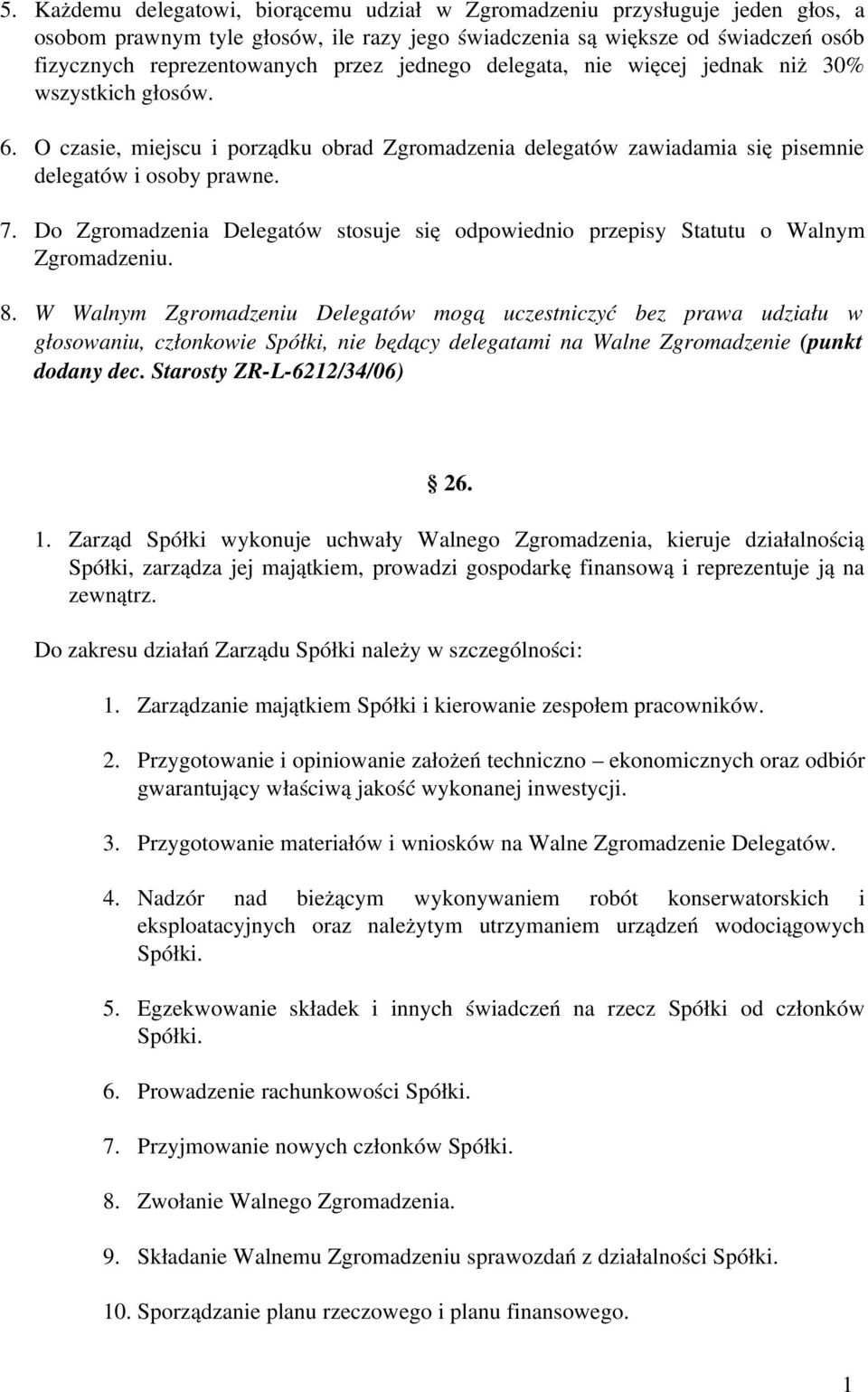 Do Zgromadzenia Delegatów stosuje się odpowiednio przepisy Statutu o Walnym Zgromadzeniu. 8.