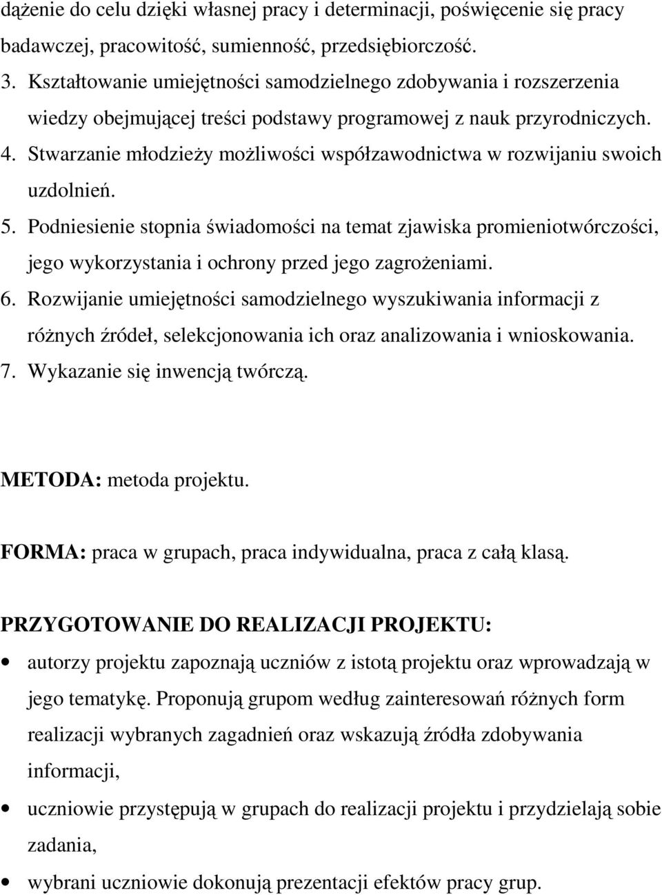 Stwarzanie młodzieży możliwości współzawodnictwa w rozwijaniu swoich uzdolnień. 5.