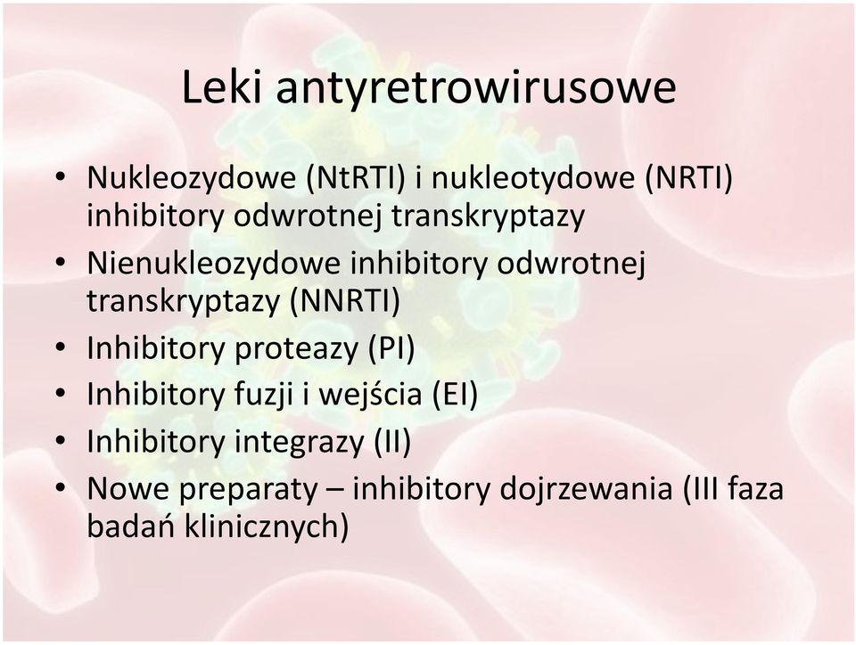 (NNRTI) Inhibitory proteazy (PI) Inhibitory fuzji i wejścia (EI) Inhibitory