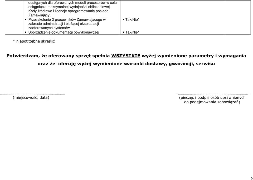 Przeszklenie 2 pracwników Zamawiająceg w zakresie administracji i bieżącej eksplatacji zaferwanych systemów Sprządzenie dkumentacji