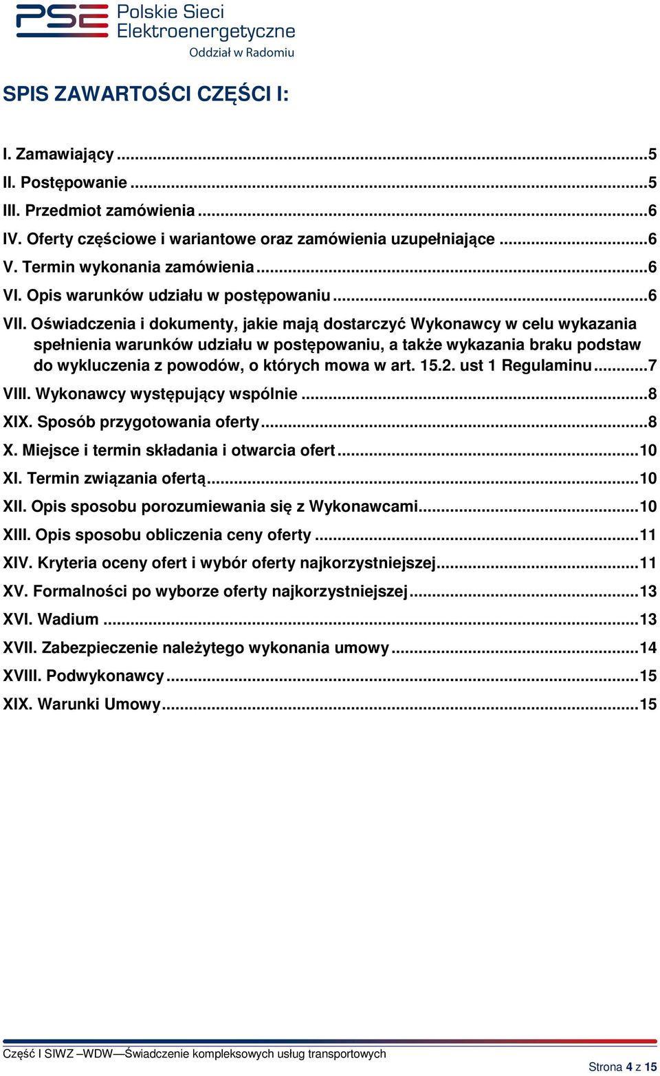 Oświadczenia i dokumenty, jakie mają dostarczyć Wykonawcy w celu wykazania spełnienia warunków udziału w postępowaniu, a także wykazania braku podstaw do wykluczenia z powodów, o których mowa w art.