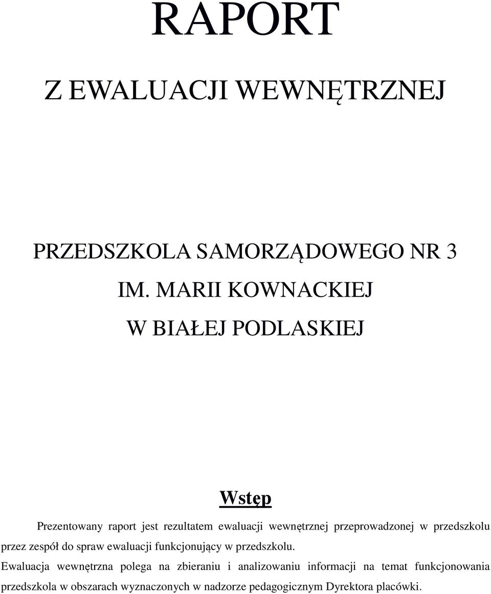 przeprowadzonej w przedszkolu przez zespół do spraw ewaluacji funkcjonujący w przedszkolu.