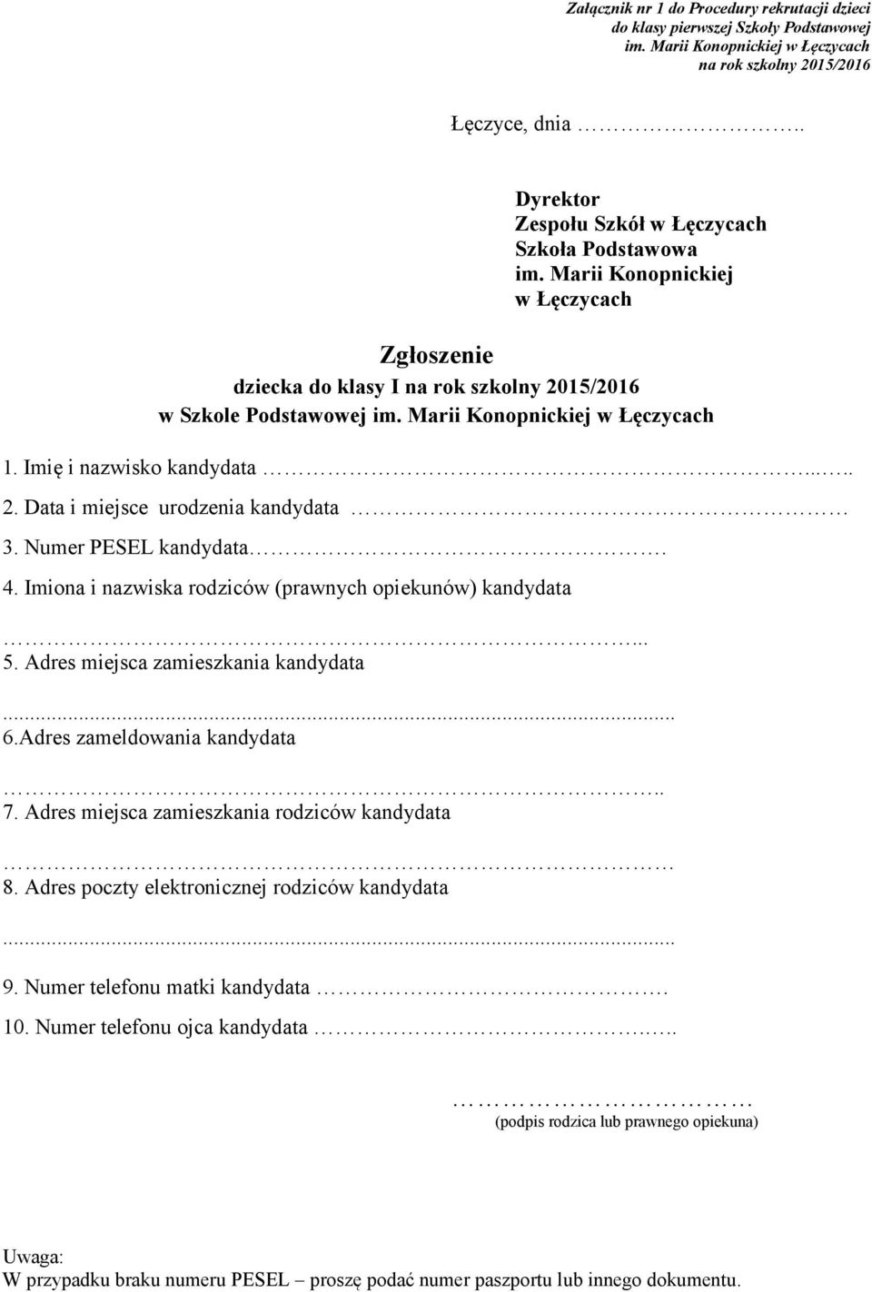 Marii Konopnickiej w Łęczycach 1. Imię i nazwisko kandydata..... 2. Data i miejsce urodzenia kandydata 3. Numer PESEL kandydata. 4. Imiona i nazwiska rodziców (prawnych opiekunów) kandydata... 5.