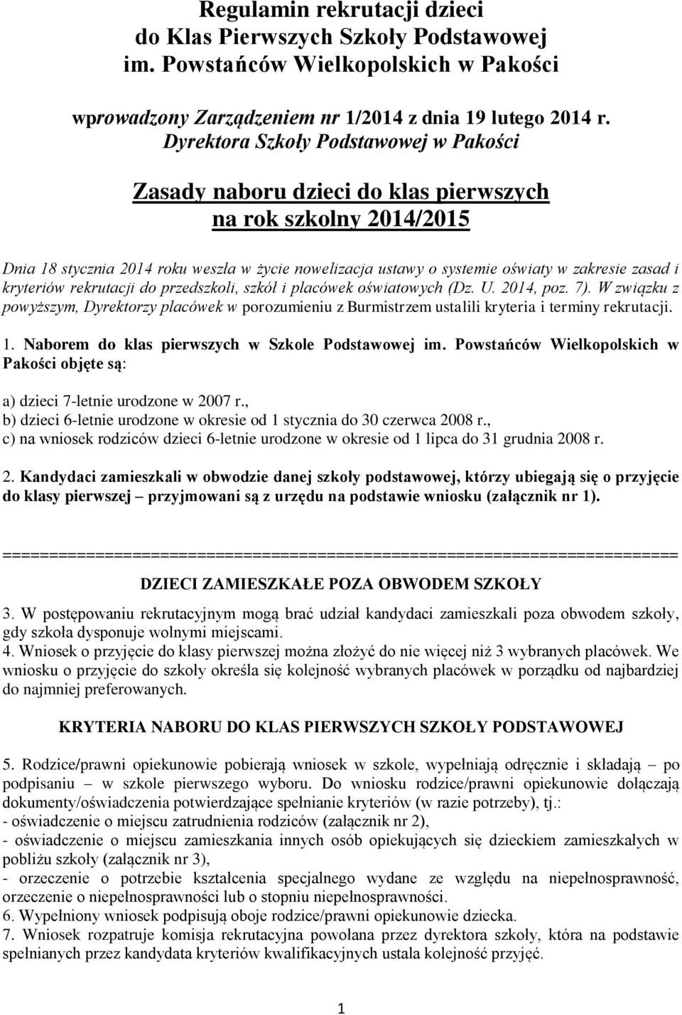 zasad i kryteriów rekrutacji do przedszkoli, szkół i placówek oświatowych (Dz. U. 2014, poz. 7).