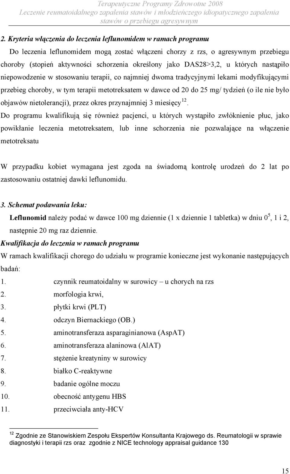 tydzień (o ile nie było objawów nietolerancji), przez okres przynajmniej 3 miesięcy 12.