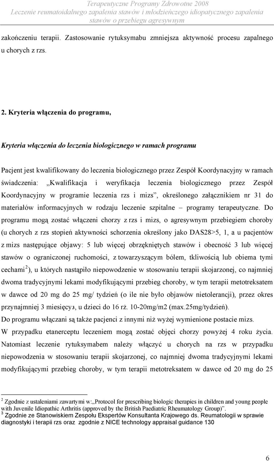 Kwalifikacja i weryfikacja leczenia biologicznego przez Zespół Koordynacyjny w programie leczenia rzs i mizs, określonego załącznikiem nr 31 do materiałów informacyjnych w rodzaju leczenie szpitalne