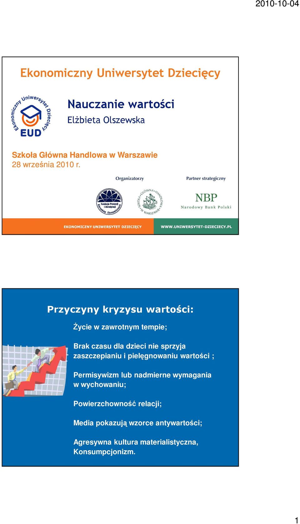 PL Przyczyny kryzysu wartości: Życie w zawrotnym tempie; Brak czasu dla dzieci nie sprzyja zaszczepianiu i pielęgnowaniu