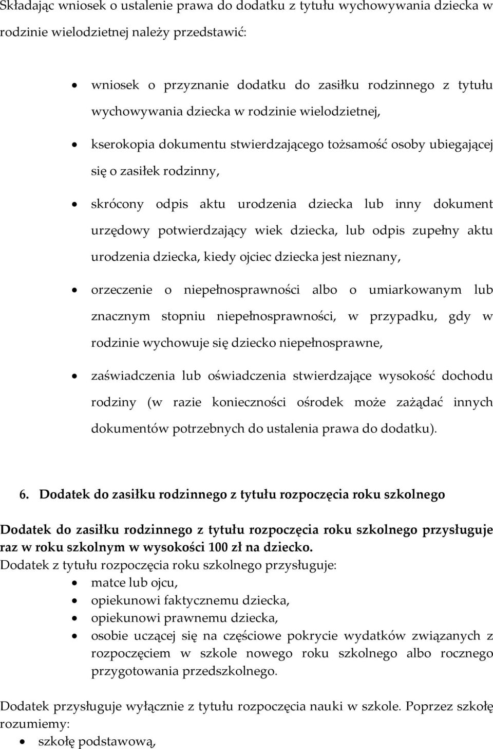 potwierdzający wiek dziecka, lub odpis zupełny aktu urodzenia dziecka, kiedy ojciec dziecka jest nieznany, orzeczenie o niepełnosprawności albo o umiarkowanym lub znacznym stopniu niepełnosprawności,