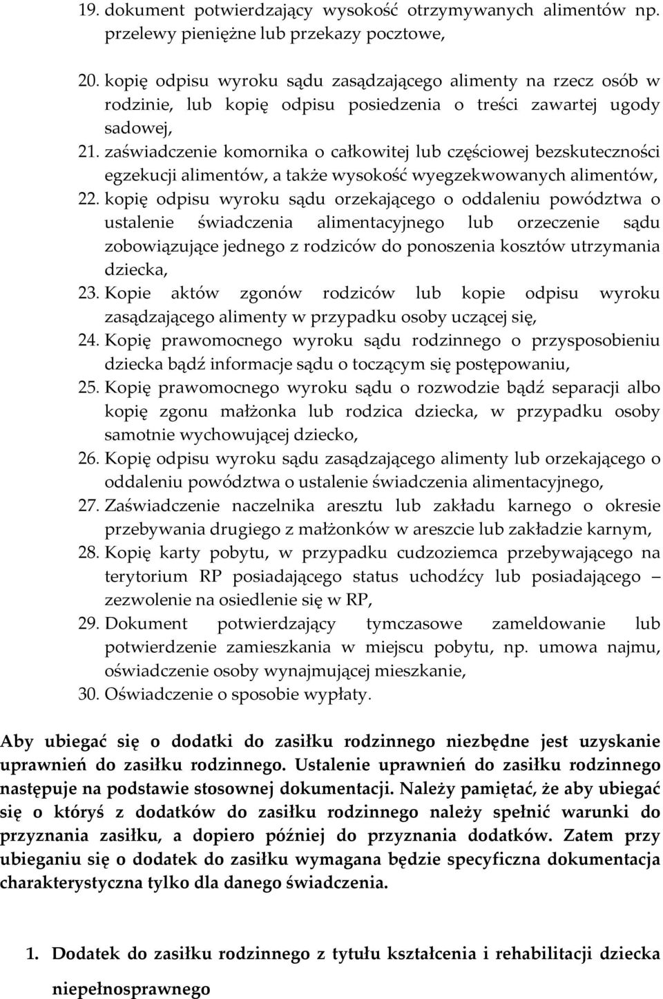 zaświadczenie komornika o całkowitej lub częściowej bezskuteczności egzekucji alimentów, a także wysokość wyegzekwowanych alimentów, 22.