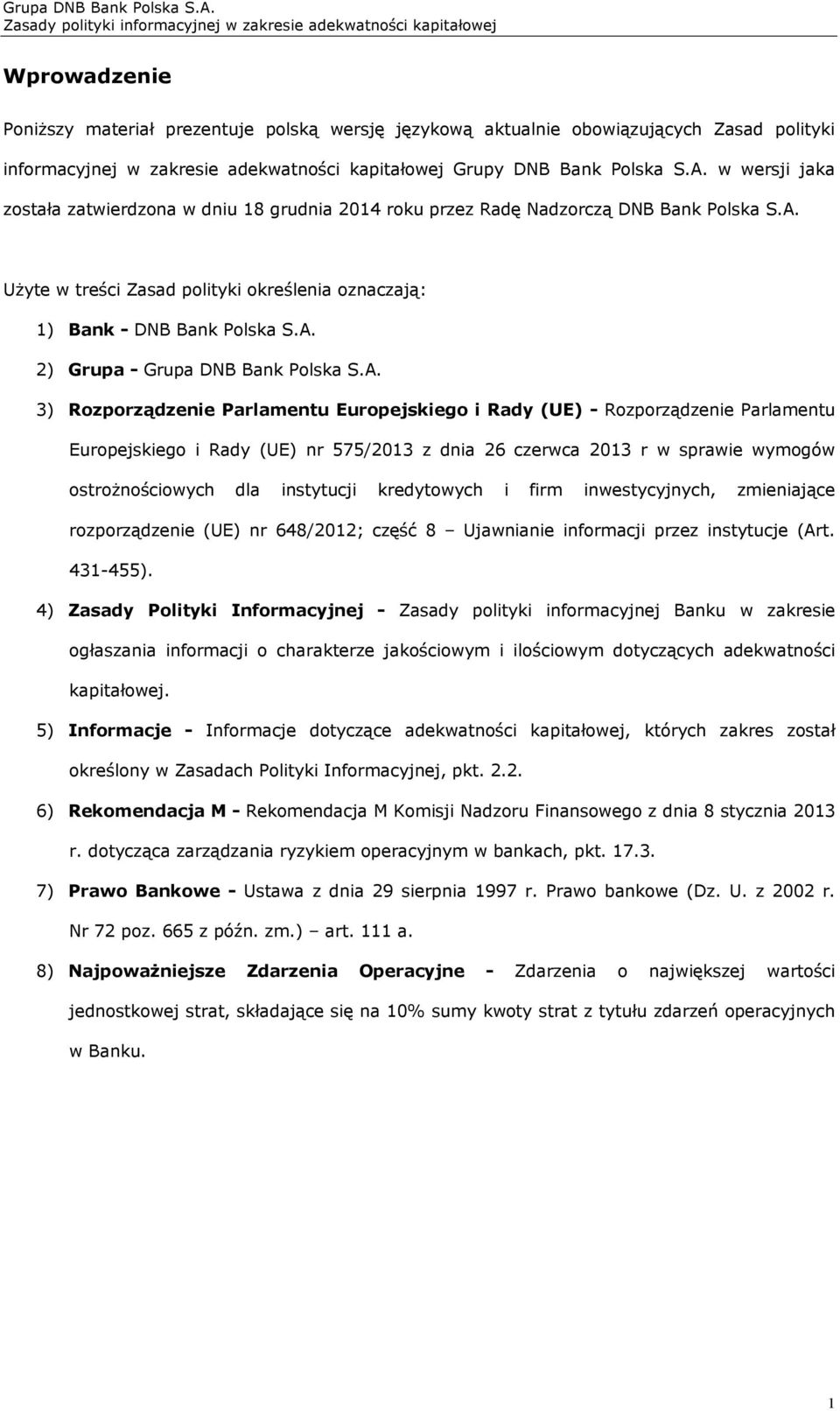 A. 3) Rozporządzenie Parlamentu Europejskiego i Rady (UE) - Rozporządzenie Parlamentu Europejskiego i Rady (UE) nr 575/2013 z dnia 26 czerwca 2013 r w sprawie wymogów ostrożnościowych dla instytucji