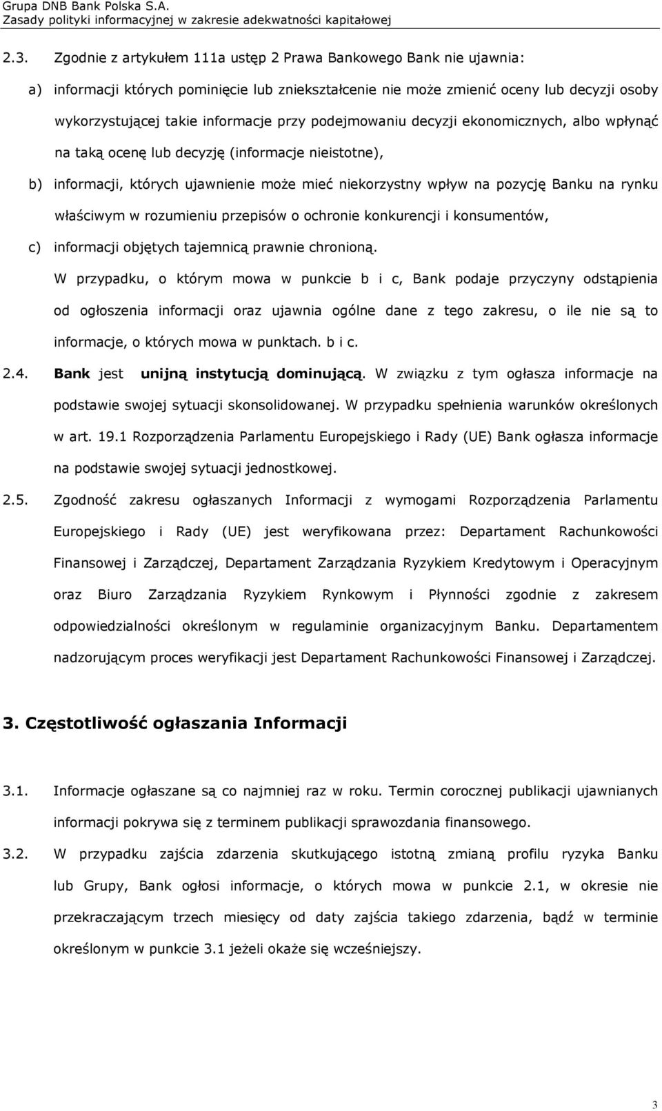 właściwym w rozumieniu przepisów o ochronie konkurencji i konsumentów, c) informacji objętych tajemnicą prawnie chronioną.