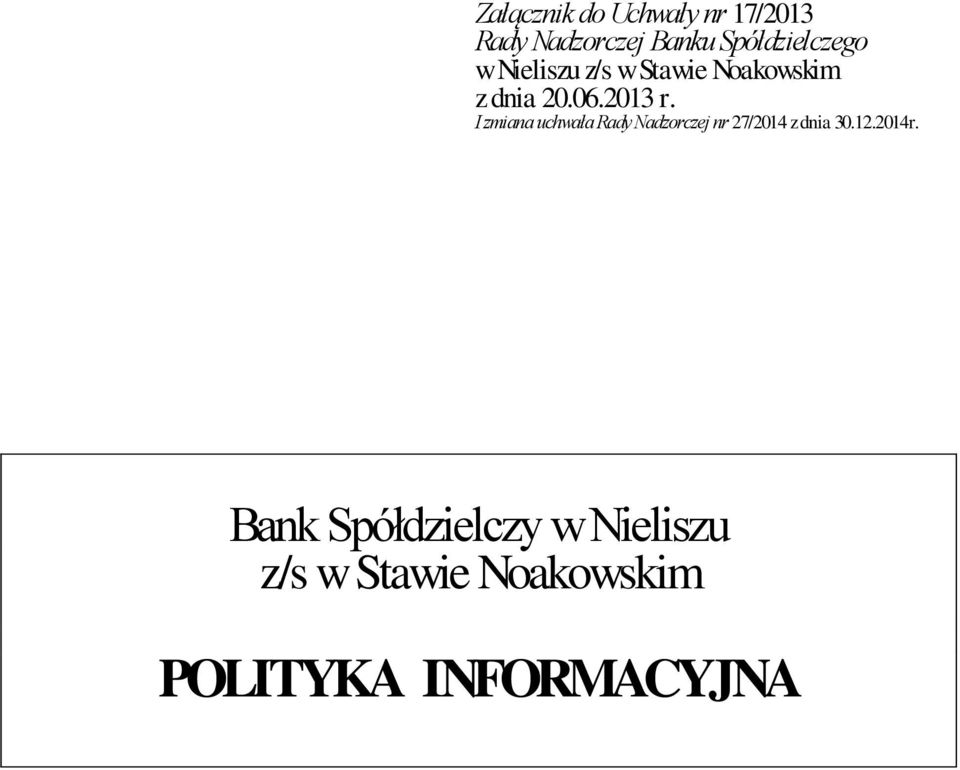 2013 r. I zmiana uchwała Rady Nadzorczej nr 27/2014 z dnia 30.12.