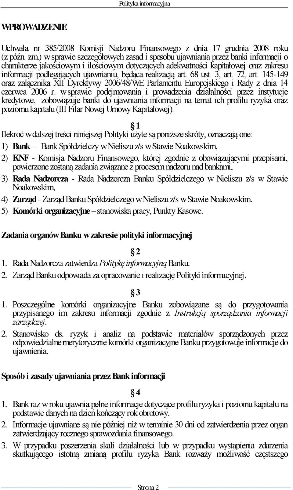 ujawnianiu, będąca realizacją art. 68 ust. 3, art. 72, art. 145-149 oraz załącznika XII Dyrektywy 2006/48/WE Parlamentu Europejskiego i Rady z dnia 14 czerwca 2006 r.