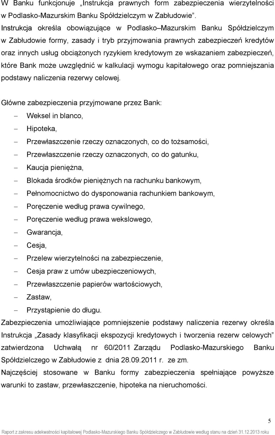 kredytowym ze wskazaniem zabezpieczeń, które Bank może uwzględnić w kalkulacji wymogu kapitałowego oraz pomniejszania podstawy naliczenia rezerwy celowej.