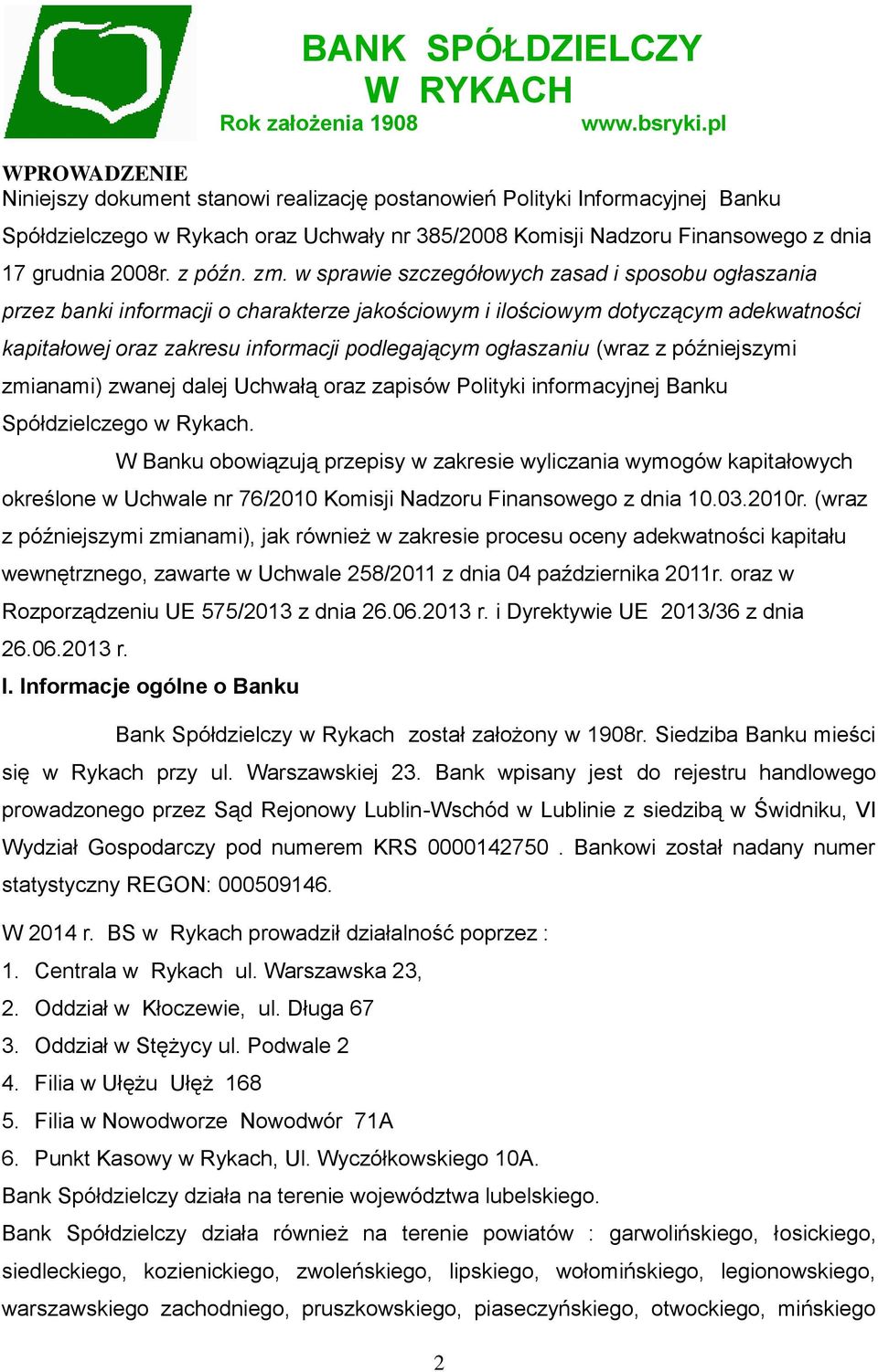 w sprawie szczegółowych zasad i sposobu ogłaszania przez banki informacji o charakterze jakościowym i ilościowym dotyczącym adekwatności kapitałowej oraz zakresu informacji podlegającym ogłaszaniu