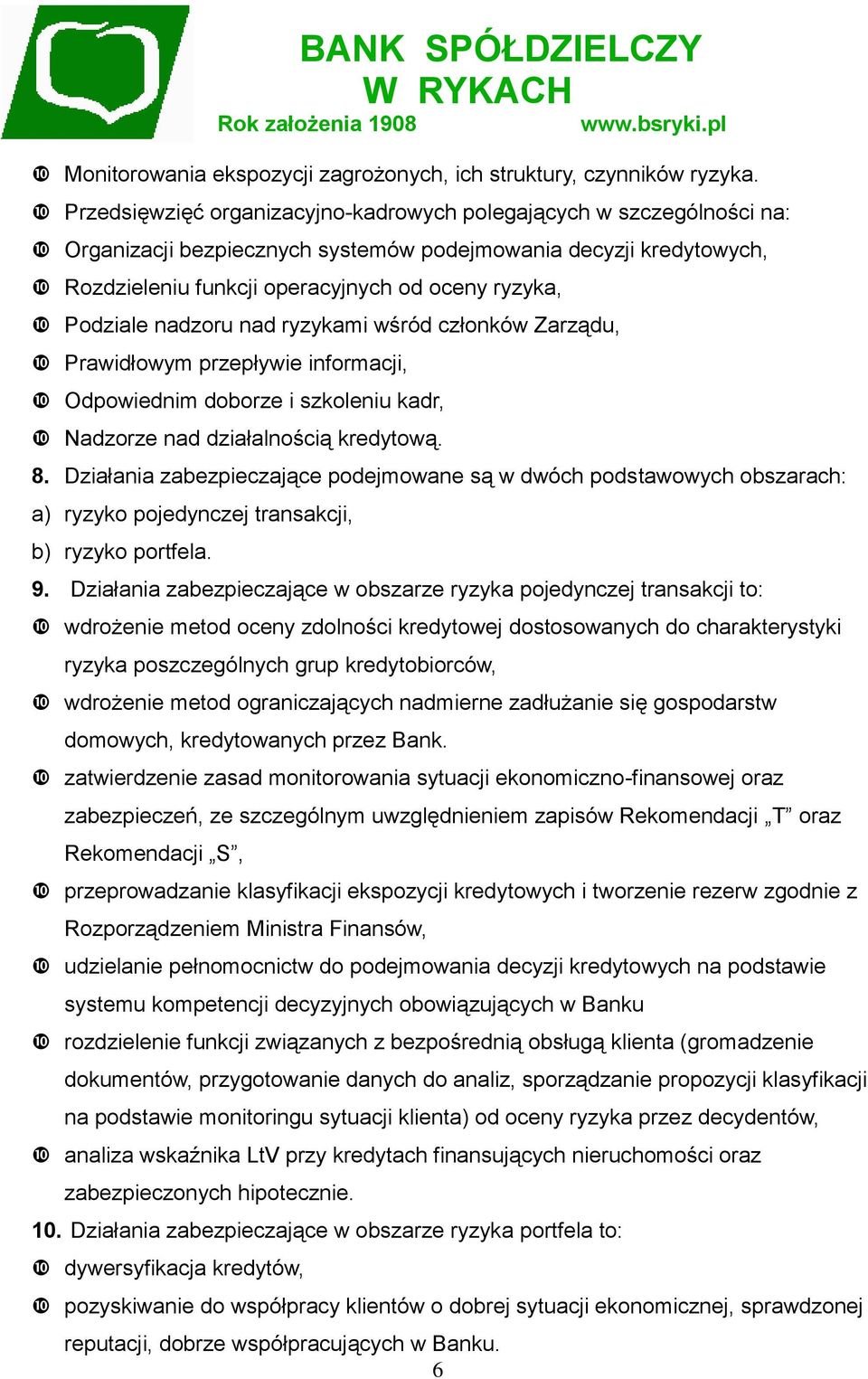 nadzoru nad ryzykami wśród członków Zarządu, Prawidłowym przepływie informacji, Odpowiednim doborze i szkoleniu kadr, Nadzorze nad działalnością kredytową. 8.