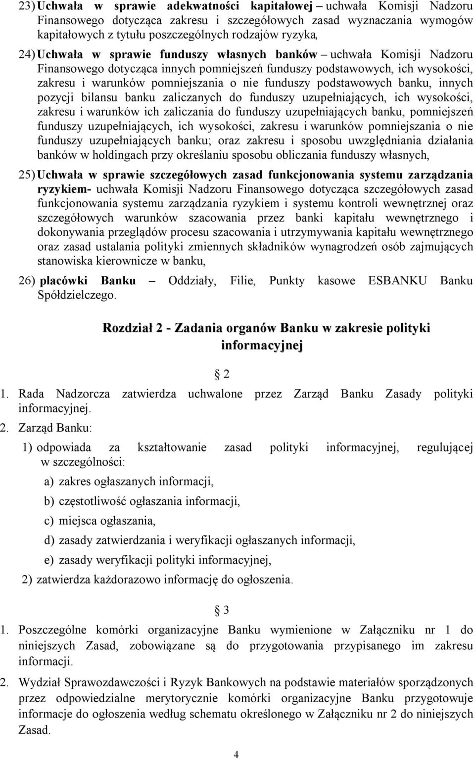 podstawowych banku, innych pozycji bilansu banku zaliczanych do funduszy uzupełniających, ich wysokości, zakresu i warunków ich zaliczania do funduszy uzupełniających banku, pomniejszeń funduszy