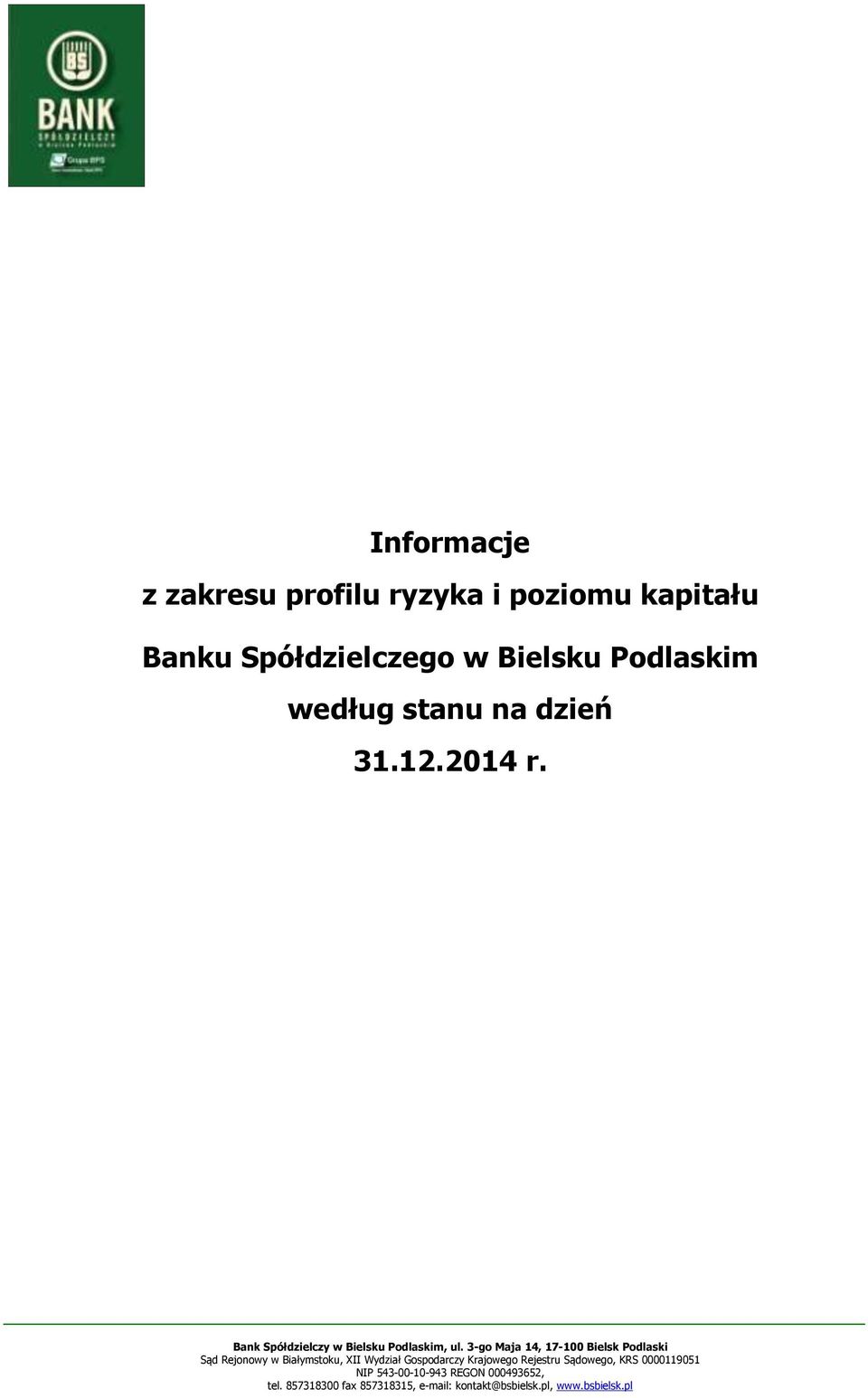 3-go Maja 14, 17-100 Bielsk Podlaski Sąd Rejonowy w Białymstoku, XII Wydział Gospodarczy Krajowego