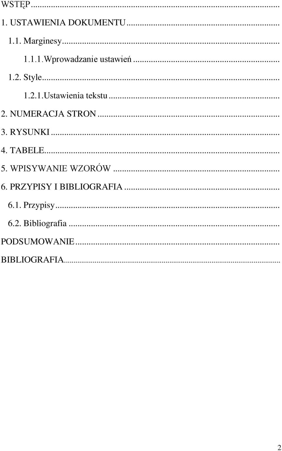 RYSUNKI... 4. TABELE... 5. WPISYWANIE WZORÓW... 6. PRZYPISY I BIBLIOGRAFIA.