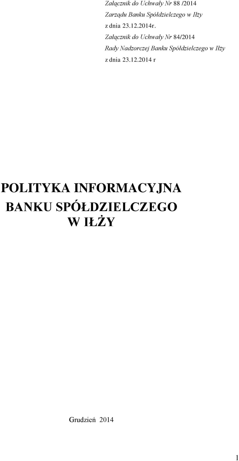 Załącznik do Uchwały Nr 84/2014 Rady Nadzorczej Banku