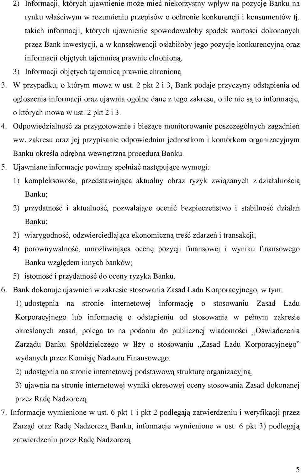 chronioną. 3) Informacji objętych tajemnicą prawnie chronioną. 3. W przypadku, o którym mowa w ust.