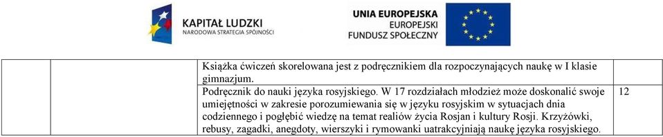 W 7 rozdziałach młodzież może doskonalić swoje umiejętności w zakresie porozumiewania się w języku rosyjskim w