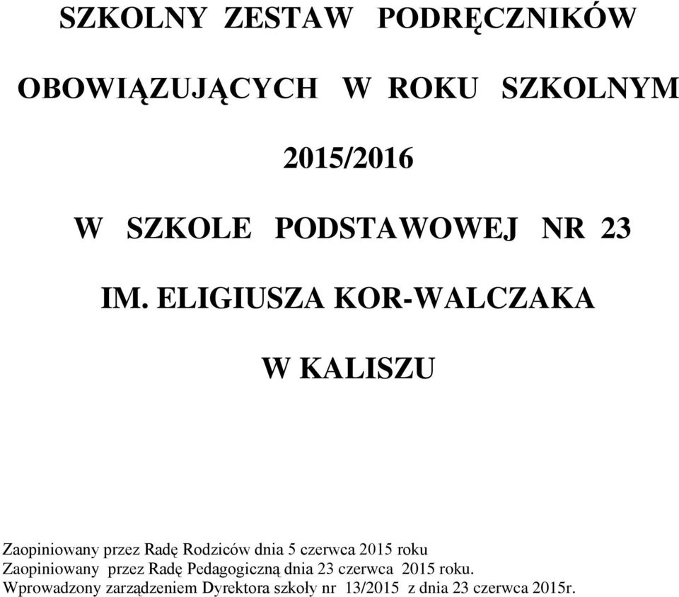 ELIGIUSZA KOR-WALCZAKA W KALISZU Zaopiniowany przez Radę Rodziców dnia 5 czerwca