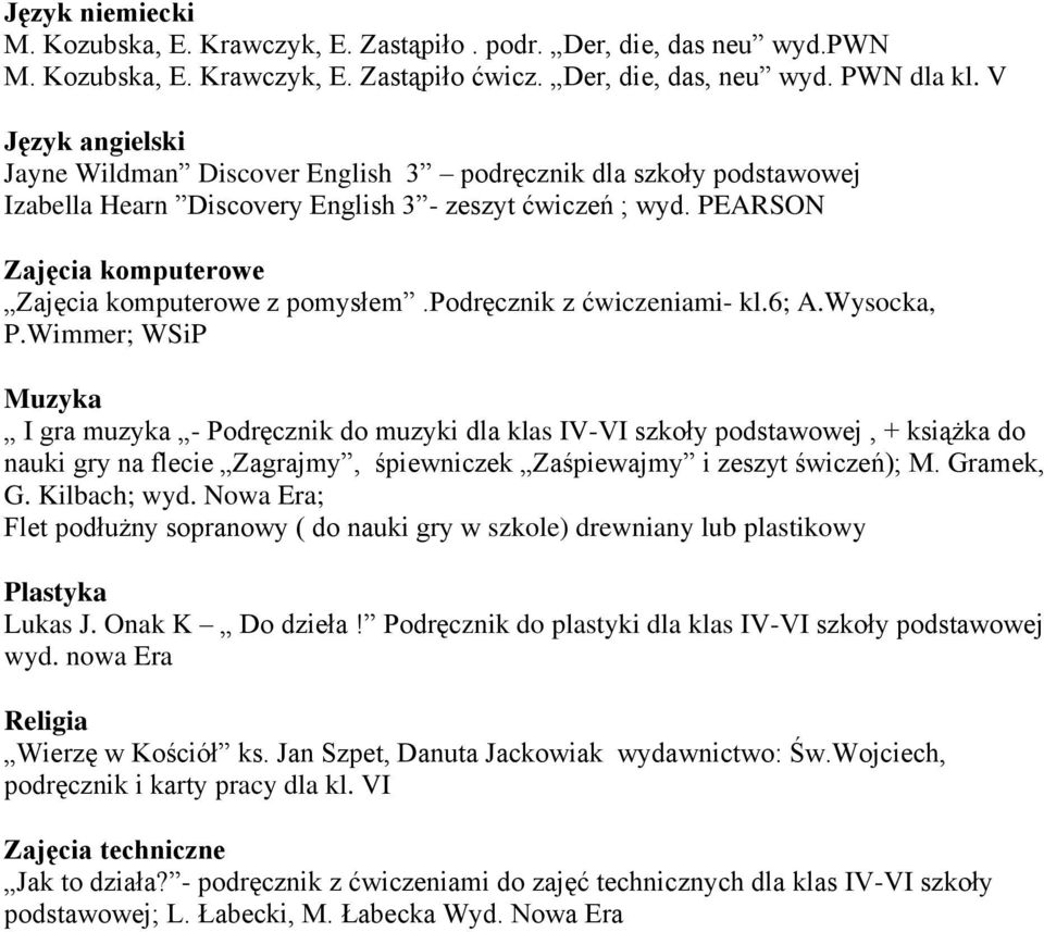 podręcznik z ćwiczeniami- kl.6; A.Wysocka, P.