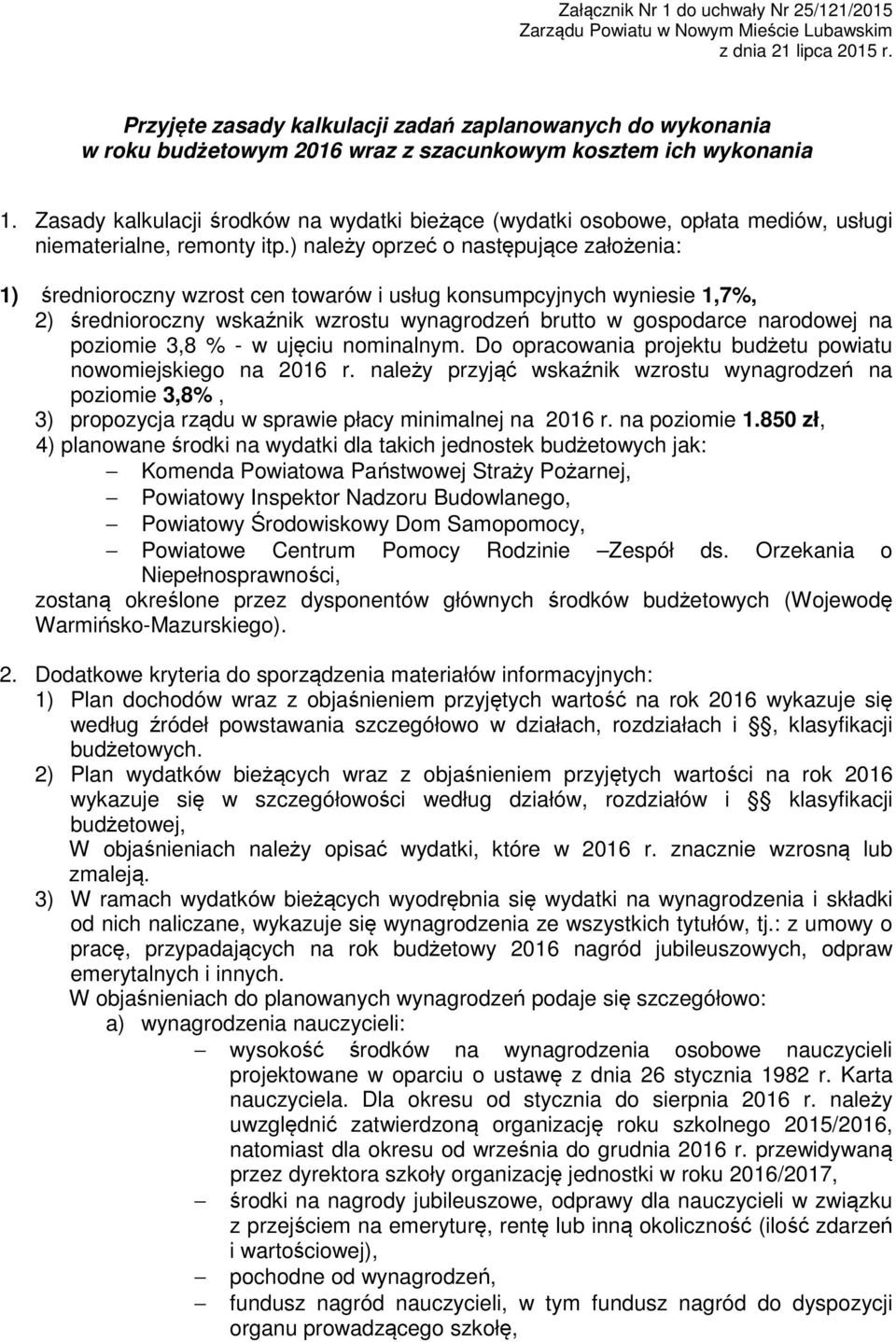 ) należy oprzeć o następujące założenia: 1) średnioroczny wzrost cen towarów i usług konsumpcyjnych wyniesie 1,7%, 2) średnioroczny wskaźnik wzrostu wynagrodzeń brutto w gospodarce narodowej na